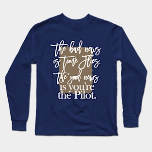 the bad news is time flies Long Sleeve T-Shirt